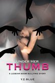 Under Her Thumb: A Lesbian BDSM Bullying (eBook, ePUB) Under Her Thumb: A Lesbian BDSM Bullying (eBook, ePUB)