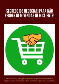 Segredo De Negociar Para Não Perder Nem Vendas E Nem Cliente! (eBook, PDF)