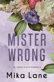 Mister Wrong (The Alphalicious Romances, #3) (eBook, ePUB) Mister Wrong (The Alphalicious Romances, #3) (eBook, ePUB)