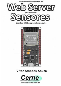 Dese1nvolvendo Um Projetos De Web Server Para Monitorar Sensores Usando O Esp32 Programado No Arduino (eBook, PDF) - Souza, Vitor Amadeu
