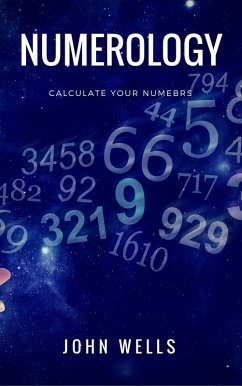Numerology - Calculate Your Numbers (eBook, ePUB) - Wells, John