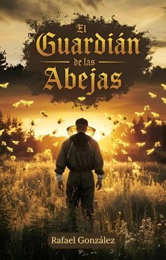 El Guardián de las Abejas (eBook, ePUB) - González, Rafael