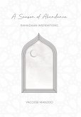 A Season of Abundance: Ramadaan Inspirations (eBook, ePUB) A Season of Abundance: Ramadaan Inspirations (eBook, ePUB)