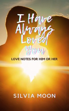 Cover I Have Always Loved You: Deep Love Notes For Him or Her (Love Books For Him or Her) (eBook, ePUB)