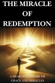 The Miracle Of Redemption (eBook, ePUB) The Miracle Of Redemption (eBook, ePUB)