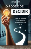 O Poder de Decidir - Pare de Hesitar e Tome Decisões que Mudam Sua Vida - Transforme Emoções em Ações Práticas (eBook, ePUB) O Poder de Decidir - Pare de Hesitar e Tome Decisões que Mudam Sua Vida - Transforme Emoções em Ações Práticas (eBook, ePUB)