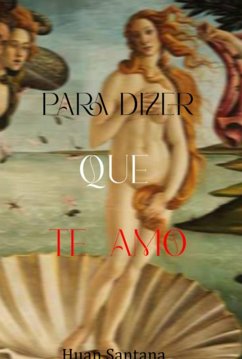 Para Dizer Que Te Amo (eBook, PDF) - Santana, Huan