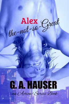 Alex The Not So Great (Action Series, #170) (eBook, ePUB) - Hauser, Ga