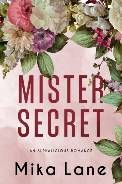 Mister Secret (The Alphalicious Romances, #5) (eBook, ePUB) Mister Secret (The Alphalicious Romances, #5) (eBook, ePUB)