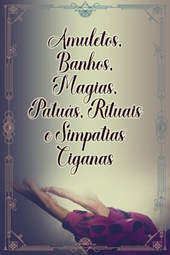 Cover Amuletos, Banhos, Magias, Patuás, Rituais E Simpatias Ciganas (eBook, PDF)