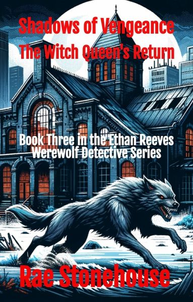 Shadows of Vengeance (The Ethan Reeves Werewolf Detective Series, #3) (eBook, ePUB) Shadows of Vengeance (The Ethan Reeves Werewolf Detective Series, #3) (eBook, ePUB)