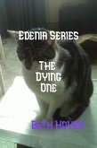 The Dying One (Edenia, #115) (eBook, ePUB) The Dying One (Edenia, #115) (eBook, ePUB)
