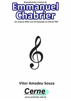 Cover Reproduzindo A Música De Emmanuel Chabrier Em Arquivo Wav Com Pic Baseado No Mikroc Pro (eBook, PDF)