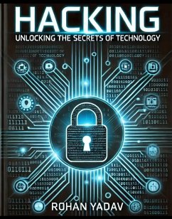 Hacking : Unlocking the Secrets of Technology (eBook, ePUB) - Yadav, Rohan