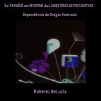 Do Paraíso Ao Inferno Das Substâncias Psicoativas (eBook, PDF)