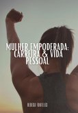 Mulher Empoderada: Carreira & Vida Pessoal (eBook, PDF)