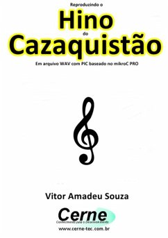 Cover Reproduzindo O Hino Do Cazaquistão Em Arquivo Wav Com Pic Baseado No Mikroc Pro (eBook, PDF)