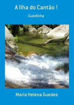 A Ilha Do Cantão ! (eBook, PDF) - Guedes, Maria Helena A Ilha Do Cantão ! (eBook, PDF) - Guedes, Maria Helena