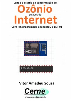 Lendo O Estado Da Concentração De Ozônio Através Da Internet Com Pic Programado Em Mikroc E Esp-01 (eBook, PDF) - Souza, Vitor Amadeu