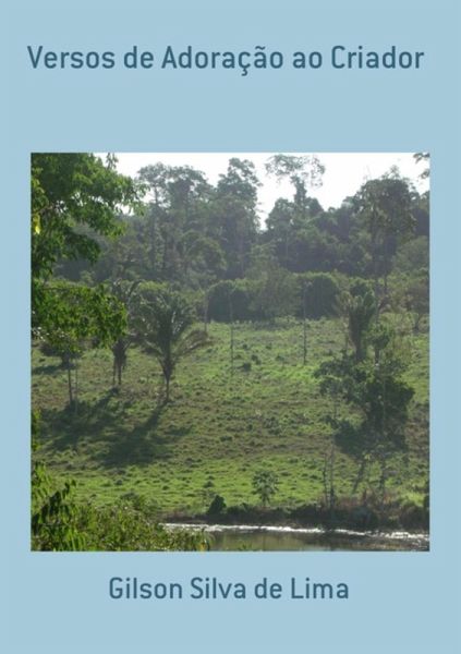 Versos De Adoração Ao Criador (eBook, PDF) Versos De Adoração Ao Criador (eBook, PDF)