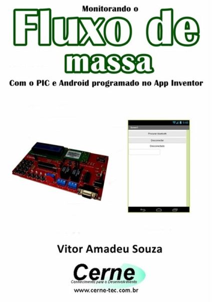 Monitorando O Fluxo De Massa Com O Pic E Android Programado No App Inventor (eBook, PDF)