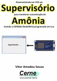 Desenvolvendo Em Vc# Um Supervisório Para Monitorar Concentração De Amônia Usando O Esp8266 (nodemcu) Programado Em Lua (eBook, PDF)