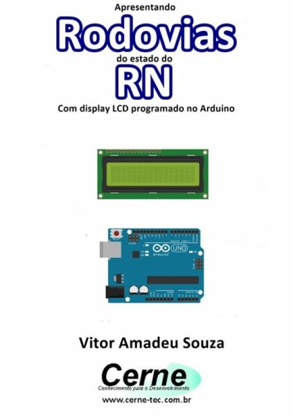 Apresentando Rodovias Do Estado Do Rn Com Display Lcd Programado No Arduino (eBook, PDF)