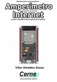 Monitorando A Concentração De Amperímetro Remotamente Através Da Internet Com Esp32 Programado Em Arduino E Php (eBook, PDF)