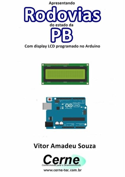 Apresentando Rodovias Do Estado Da Pb Com Display Lcd Programado No Arduino (eBook, PDF)