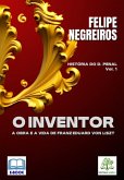 O Inventor: A Obra E A Vida De Franz Eduard Von Liszt [e-book] (eBook, PDF)