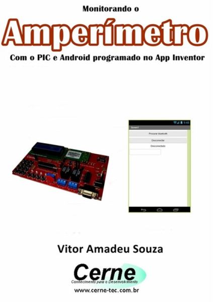 Monitorando Um Amperímetro Com O Pic E Android Programado No App Inventor (eBook, PDF)
