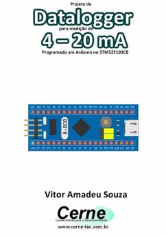 Projeto De Datalogger Para Medição De 4 - 20 Ma Programado Em Arduino No Stm32f103c8 (eBook, PDF) - Souza, Vitor Amadeu