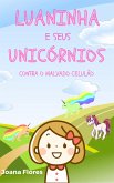 Luaninha e seus Unicórnios contra o malvado Celulão (eBook, ePUB) Luaninha e seus Unicórnios contra o malvado Celulão (eBook, ePUB)