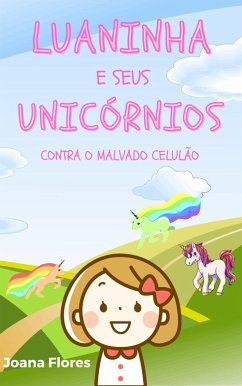 Cover Luaninha e seus Unicórnios contra o malvado Celulão (eBook, ePUB)