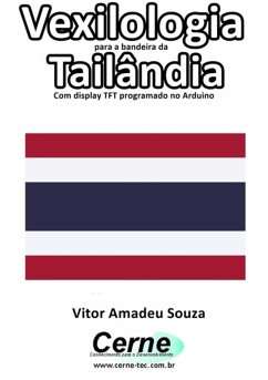 Cover Vexilologia Para A Bandeira Da Tailândia Com Display Tft Programado No Arduino (eBook, PDF)