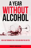 A Year Without Alcohol (eBook, ePUB) A Year Without Alcohol (eBook, ePUB)