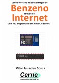 Lendo O Estado Da Concentração De Benzeno Através Da Internet Com Pic Programado Em Mikroc E Esp-01 (eBook, PDF)