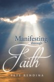 Manifesting through Faith (eBook, ePUB) Manifesting through Faith (eBook, ePUB)