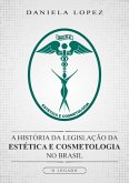 A História Da Legislação Da Estética E Cosmetologia No Brasil (eBook, PDF)