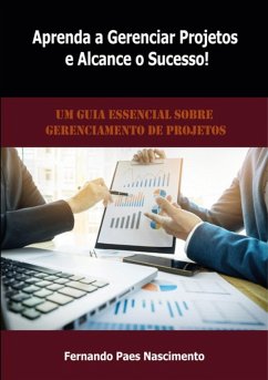 Aprenda A Gerenciar Projetos E Alcance O Sucesso (eBook, PDF) - Nascimento, Fernando Paes