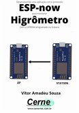 Desenvolvendo Uma Aplicação Com O Protocolo Esp-now Para Monitorar Higrômetro Com O Esp8266 Programado No Arduino (eBook, PDF)