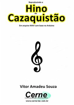 Cover Reproduzindo O Hino Do Cazaquistão Em Arquivo Wav Com Base No Arduino (eBook, PDF)