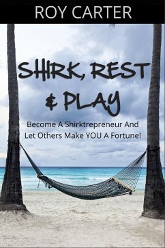 Shirk, Rest & Play (eBook, ePUB) - Carter, Roy