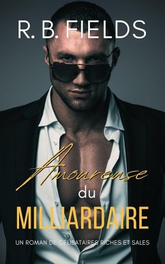 Amoureuse du Milliardaire: Un Roman de Célibataires Riches et Sales (Tome 5) (eBook, ePUB) - Fields, R. B.