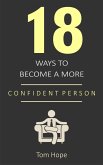 18 Ways To Become A More Confident Person (eBook, ePUB)