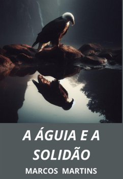 Cover A Águia E A Solidão (eBook, PDF)
