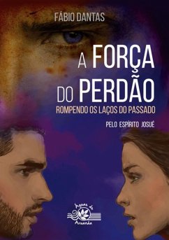 A Força Do Perdão (eBook, PDF) - Dantas, Fábio