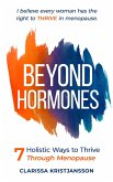 Beyond Hormones 7 Holistic Ways to Thrive Through Menopause (eBook, ePUB) Beyond Hormones 7 Holistic Ways to Thrive Through Menopause (eBook, ePUB)