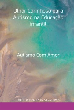 Cover Olhar Carinhoso Para Autismo Na Educação Infantil (eBook, PDF)