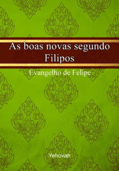As Boas Novas Segundo Felipe (eBook, PDF) As Boas Novas Segundo Felipe (eBook, PDF)